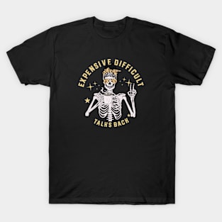 Expensive Difficult And Talks Back Skeleton Mother's Day T-Shirt